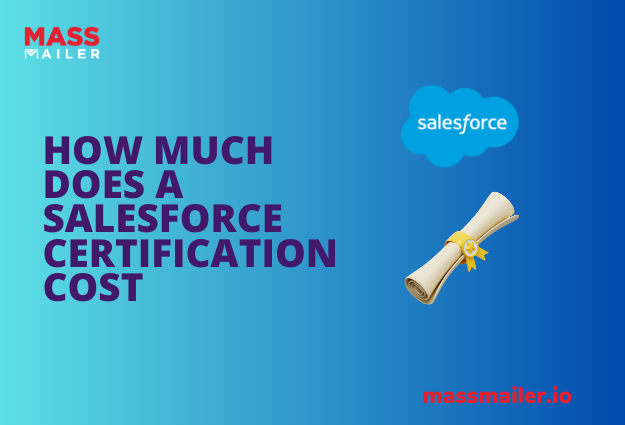 How Much Does A Salesforce Certification Cost MassMailer