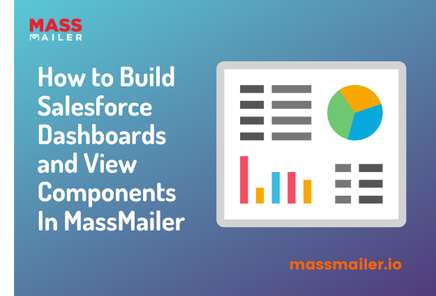 How to Build Salesforce Dashboards and View Components In MassMailer