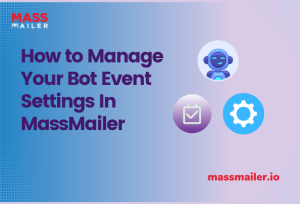 How to Manage Your Bot Event Settings In MassMailer Manage Your Bot Event Settings In MassMailer