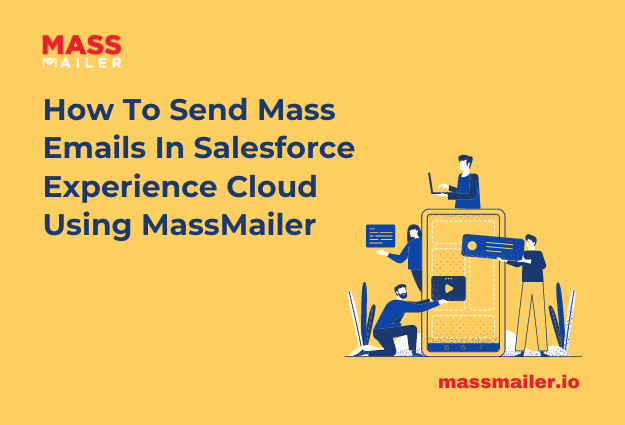 How To Send Mass Emails In Salesforce Experience Cloud Using MassMailer