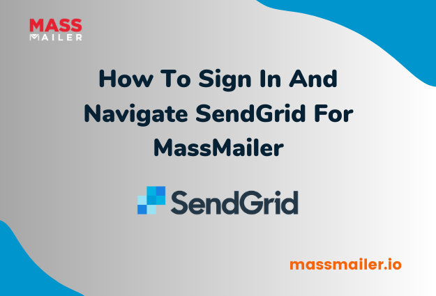 How to sign in and navigate SendGrid for MassMailer