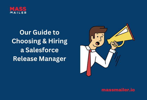 Our Guide to Choosing & Hiring a Salesforce Release Manager