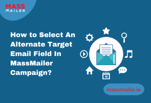 How to Select An Alternate Target Email Field In MassMailer Campaign