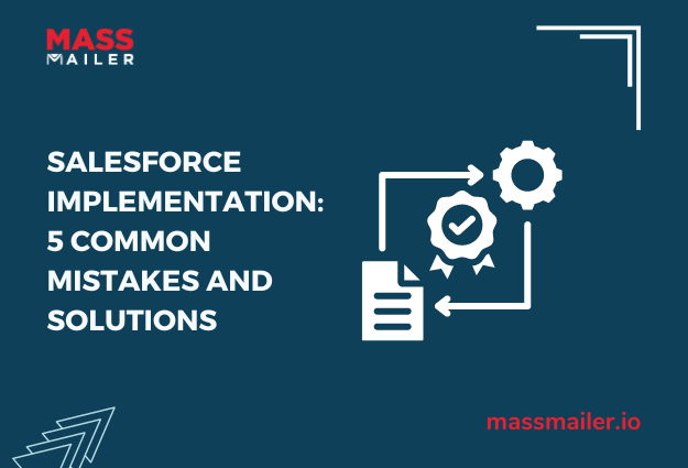 Salesforce Implementation: 5 Common Mistakes and Solutions