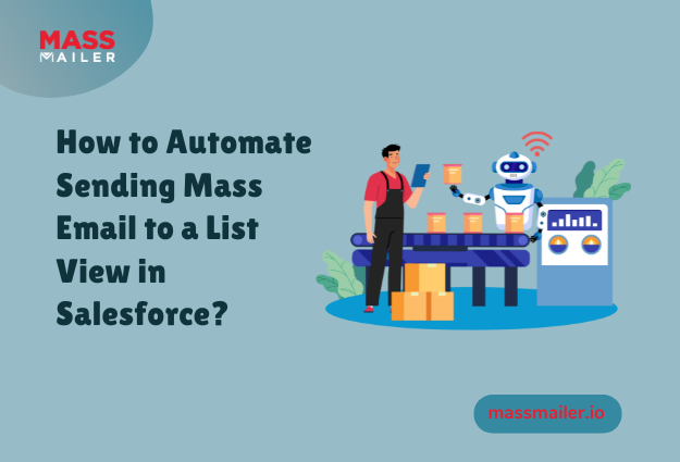 How to Automate Sending Mass Email to a List View in Salesforce?