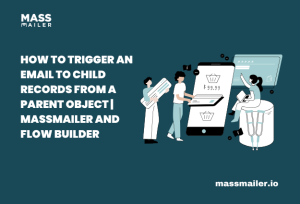 How to Trigger an Email to Child Records From a Parent Object | MassMailer and Flow Builder