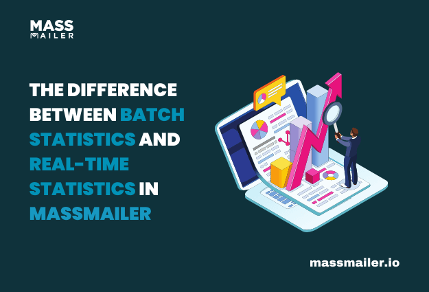 The Difference Between Batch Statistics and Real-Time Statistics in MassMailer Featured image