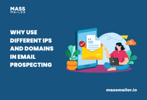 Why Use Different IPs And Domains In Email Prospecting