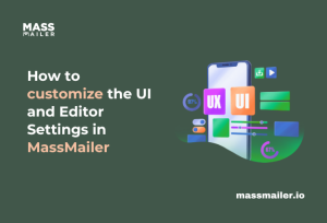 How to customize the UI and Editor Settings in MassMailer Featured