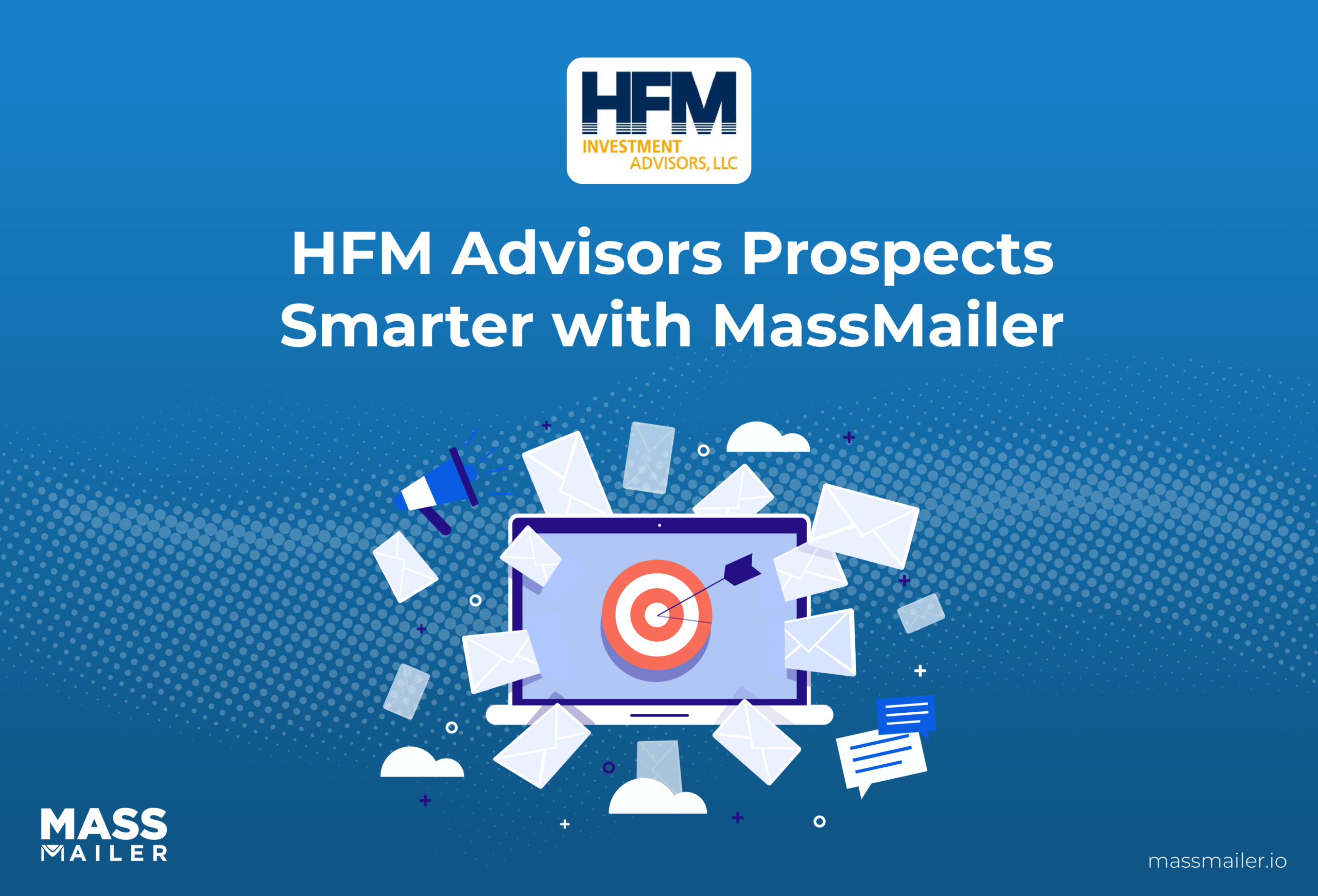 MassMailer Streamlines Email Targeting For HFM Advisors