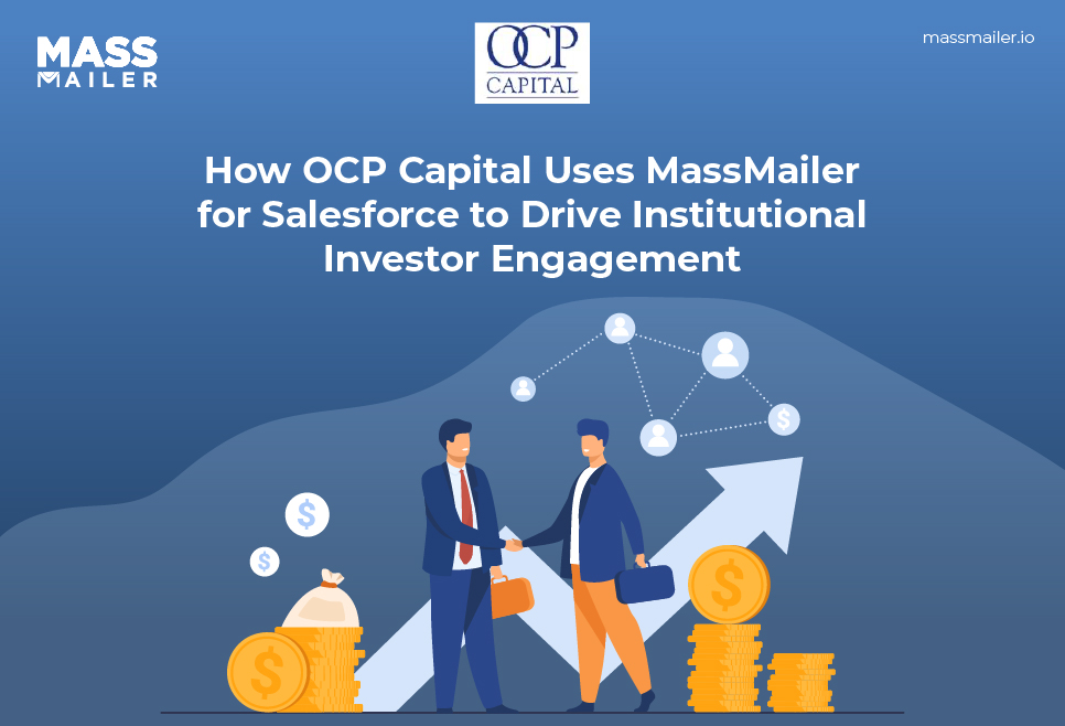 How OCP Capital Uses MassMailer for Salesforce to Drive Institutional Investor Engagement