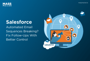 Salesforce Automated Email Sequences Breaking_ Fix Follow-Ups With Better Control
