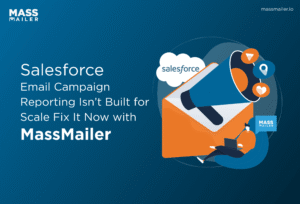 Salesforce Email Campaign Reporting Isnt Built for Scale_ Fix It Now with MassMailer