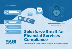 Salesforce Email for Financial Services Compliance - Send and Archive Client Emails with MassMailer