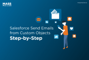 Salesforce Send Email From Custom Object Step-by-Step