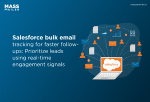 Salesforce bulk email tracking for faster follow-ups_ Prioritize leads using real-time engagement signals