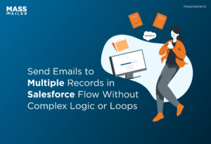 Send Emails to Multiple Records in Salesforce Flow_ Without Complex Logic or Loops