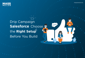 Drip Campaign Salesforce Choose the Right Setup Before You Build
