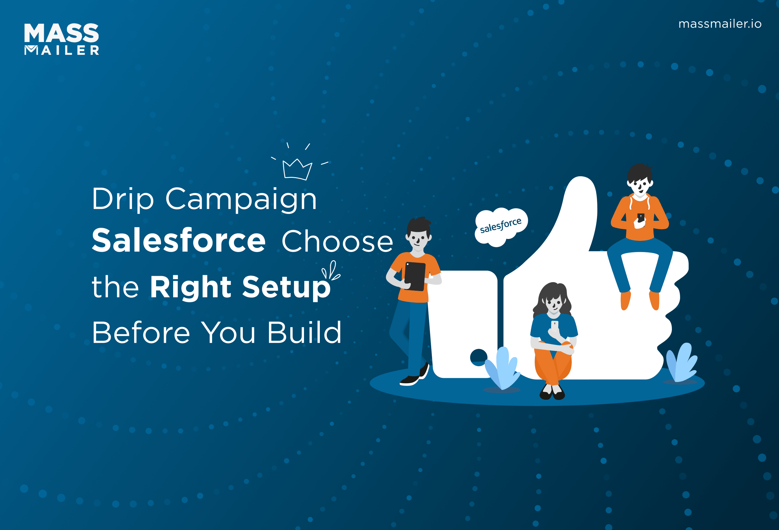 Drip Campaign Salesforce Choose the Right Setup Before You Build