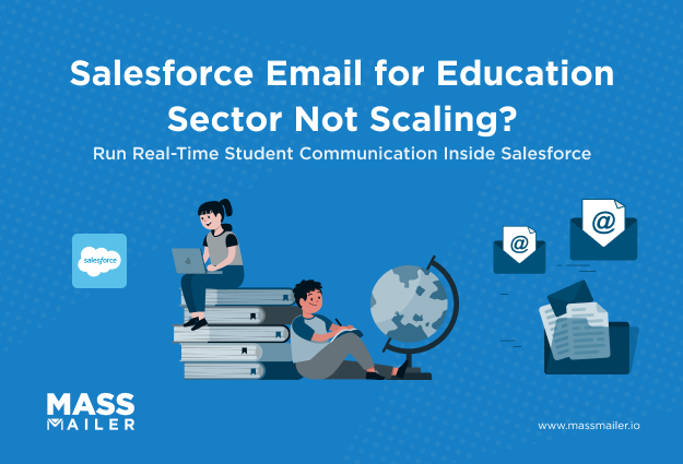 Salesforce Email for Education Sector Not Scaling Run Real-Time Student Communication Inside Salesforce