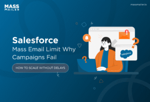 Salesforce Mass Email Limit - Why Campaigns Fail (And How to Scale Without Delays)