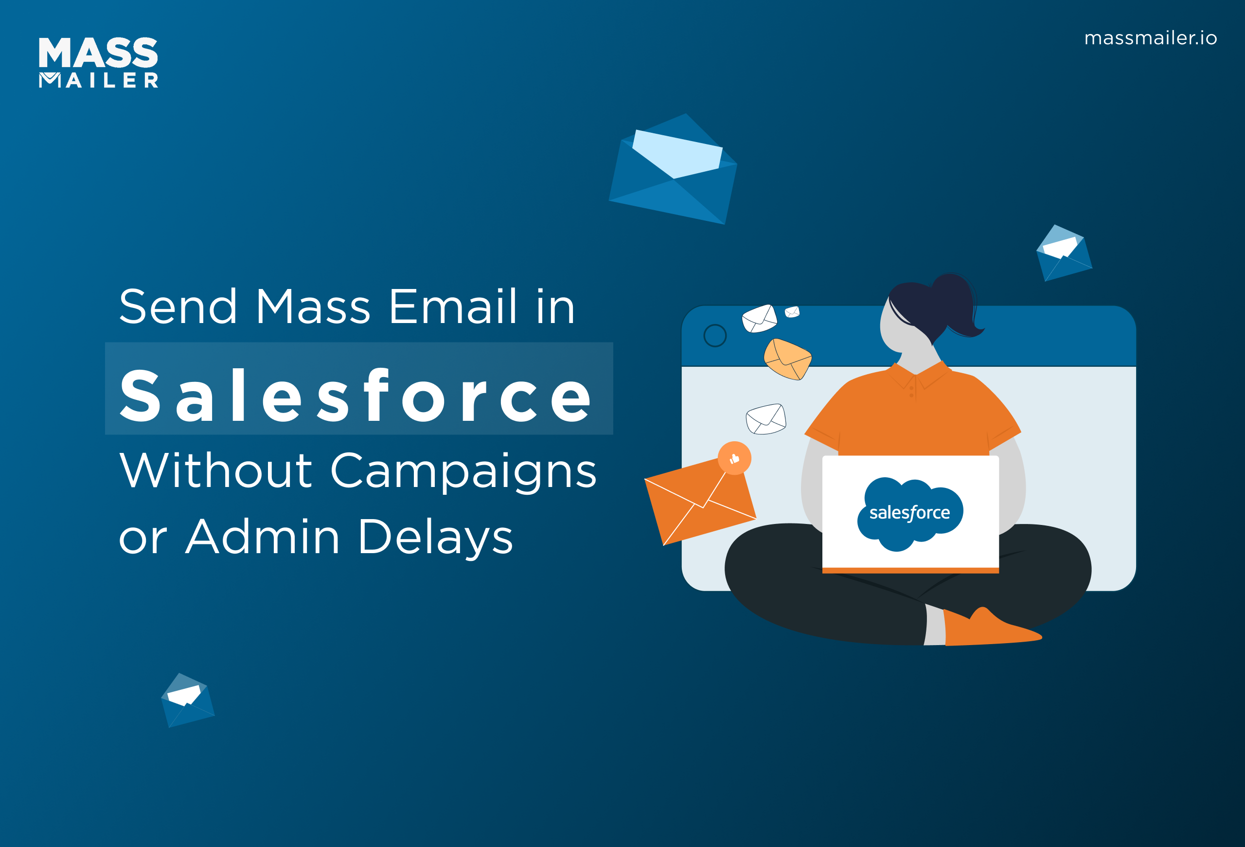 Send Mass Email in Salesforce Without Campaigns or Admin Delay