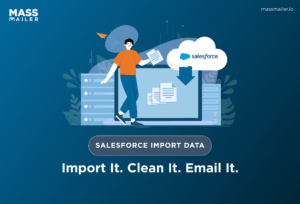 Salesforce Import Data Import It. Clean It. Email It