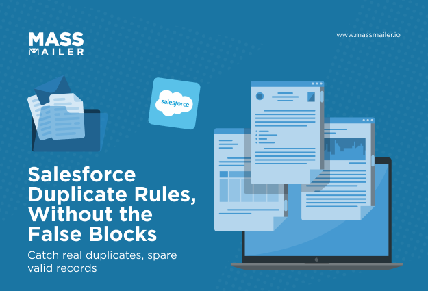 Salesforce Duplicate Rules, Without the False Blocks. Catch real duplicates, spare valid records