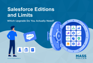 Salesforce Editions and Limits Which Upgrade Do You Actually Need
